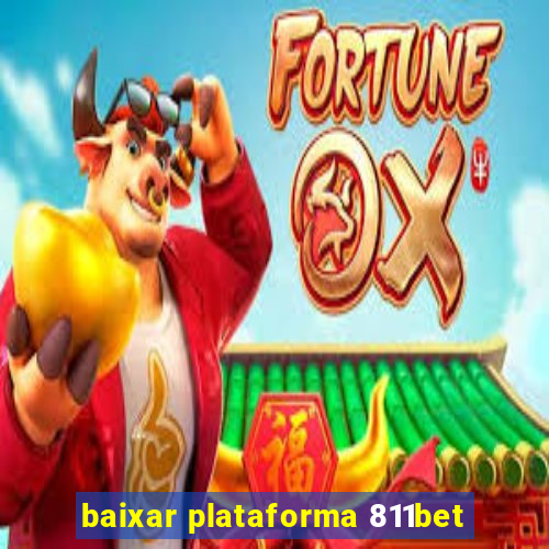 baixar plataforma 811bet